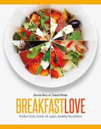 Cover image for Breakfast Love: Perfect Little Bowls for Quick, Healthy Breakfasts