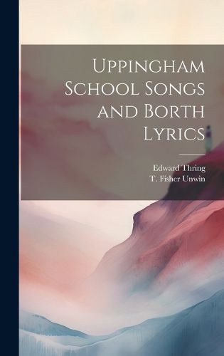 Cover image for Uppingham School Songs and Borth Lyrics