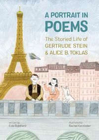 Cover image for A Portrait In Poems: The Storied Life of Gertrude Stein and Alice B. Toklas