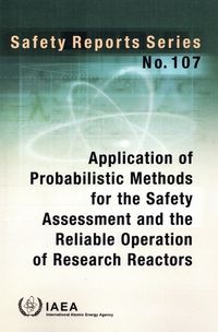 Cover image for Application of Probabilistic Methods for the Safety Assessment and the Reliable Operation of Research Reactors