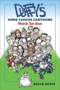 Cover image for Duffy's Iowa Caucus Cartoons: Watch 'Em Run