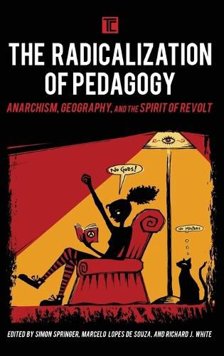 Cover image for The Radicalization of Pedagogy: Anarchism, Geography, and the Spirit of Revolt