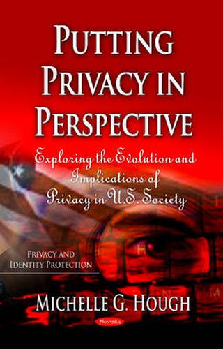 Cover image for Putting Privacy in Perspective: Exploring the Evolution & Implications of Privacy in U.S. Society