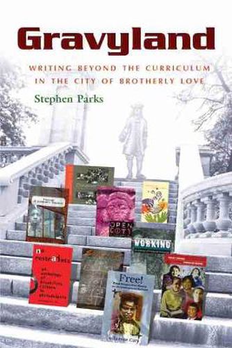 Cover image for Gravyland: Writing Beyond the Curriculum in the City of Brotherly Love