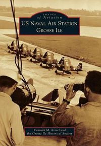 Cover image for Us Naval Air Station Grosse Ile