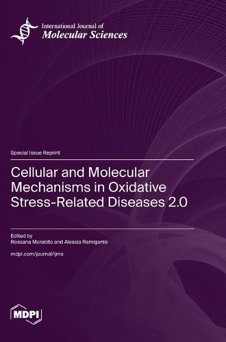 Cover image for Cellular and Molecular Mechanisms in Oxidative Stress-Related Diseases 2.0