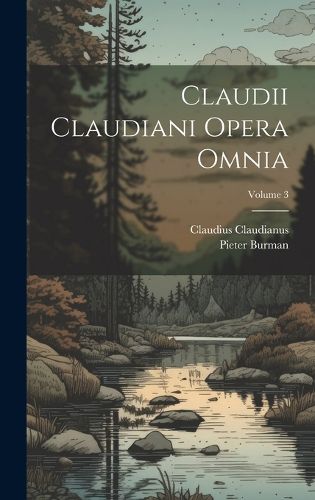 Cover image for Claudii Claudiani Opera Omnia; Volume 3