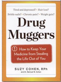 Cover image for Drug Muggers: Which Medications Are Robbing Your Body of Essential Nutrients--and Natural Ways to Restore Them