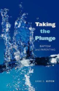 Cover image for Taking the Plunge: Baptism and Parenting