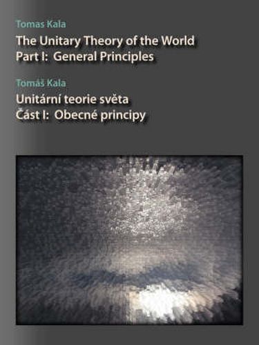 Cover image for The Unitary Theory of the World: General Principles