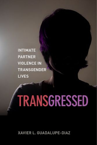Cover image for Transgressed: Intimate Partner Violence in Transgender Lives