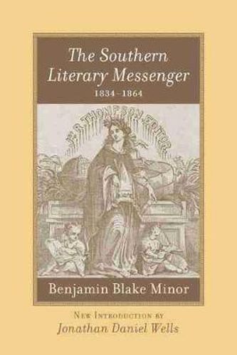 Cover image for The Southern Literary Messenger, 1834-1864: Benjamin Blake Minor