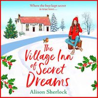 Cover image for The Village Inn of Secret Dreams: The perfect heartwarming read from Alison Sherlock for 2022