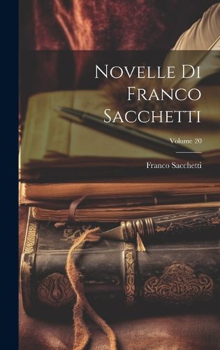 Cover image for Novelle Di Franco Sacchetti; Volume 20