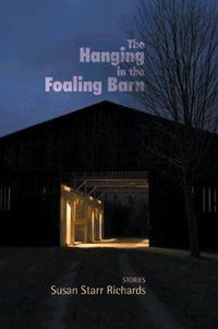 Cover image for The Hanging in the Foaling Barn: Stories