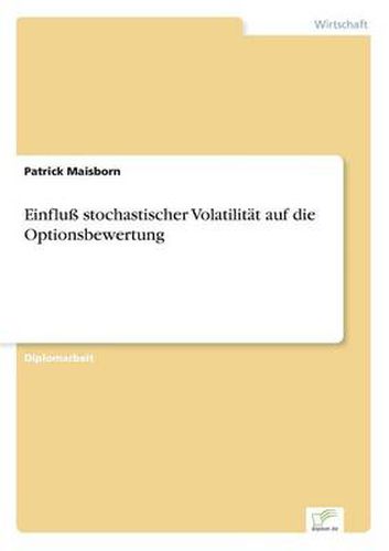 Cover image for Einfluss stochastischer Volatilitat auf die Optionsbewertung