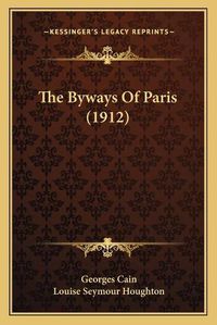 Cover image for The Byways of Paris (1912)