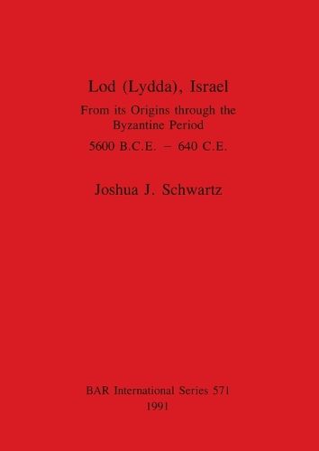 Cover image for Lod (Lydda) Israel: From its Origins through the Byzantine Period 5600 B.C.E. - 640 C.E.