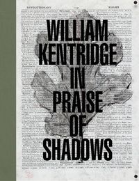 Cover image for William Kentridge: In Praise of Shadows