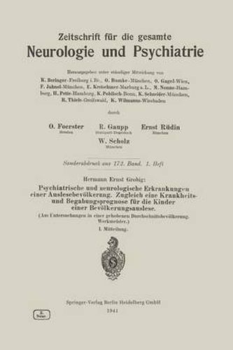 Psychiatrische Und Neurologische Erkrankungen Einer Auslesebevoelkerung. Zugleich Eine Krankheits- Und Begabungsprognose Fur Die Kinder Einer Bevoelkerungsauslese