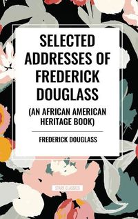 Cover image for Selected Addresses of Frederick Douglass (An African American Heritage Book)