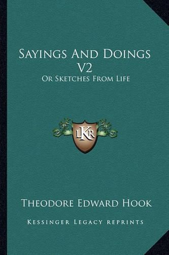 Sayings and Doings V2: Or Sketches from Life