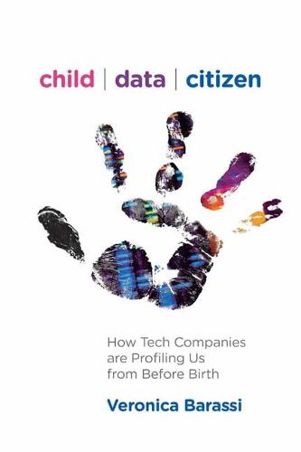Child Data Citizen: How Tech Companies are Profiling Us from Before Birth
