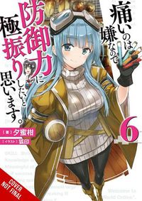 Cover image for Bofuri: I Don't Want to Get Hurt, so I'll Max Out My Defense., Vol. 6 (light novel)