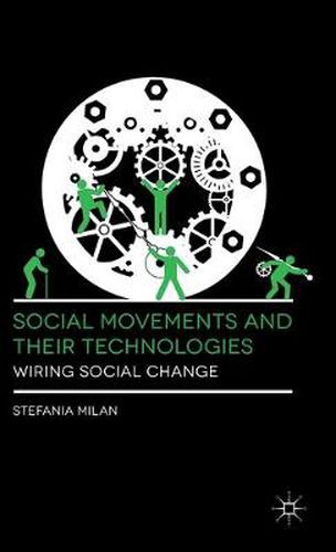 Cover image for Social Movements and Their Technologies: Wiring Social Change