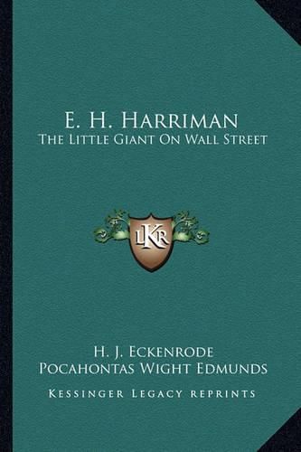 E. H. Harriman: The Little Giant on Wall Street