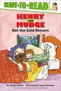 Cover image for Henry and Mudge Get the Cold Shivers: The Seventh Book of Their Adventures