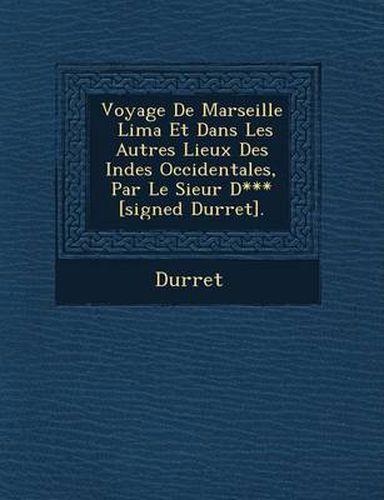 Cover image for Voyage de Marseille Lima Et Dans Les Autres Lieux Des Indes Occidentales, Par Le Sieur D*** [Signed Durret].