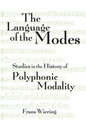 Cover image for The Language of the Modes: Studies in the History of Polyphonic Modality