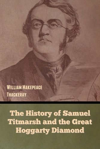 Cover image for The History of Samuel Titmarsh and the Great Hoggarty Diamond