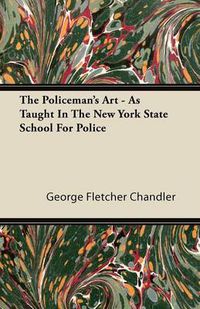 Cover image for The Policeman's Art - As Taught In The New York State School For Police