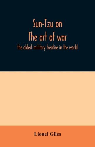 Sun-Tzu on The art of war: the oldest military treatise in the world