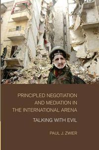 Cover image for Principled Negotiation and Mediation in the International Arena: Talking with Evil