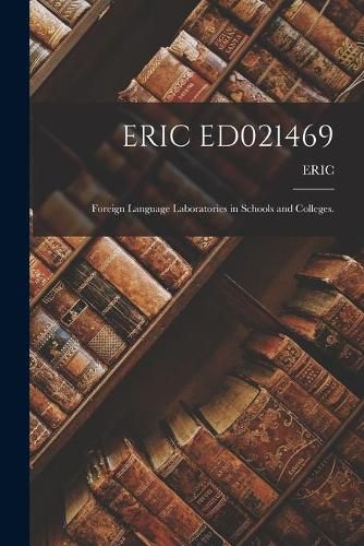 Cover image for Eric Ed021469: Foreign Language Laboratories in Schools and Colleges.