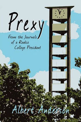 Prexy: From the Journals of a Rookie College President