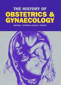 Cover image for The History of Obstetrics and Gynaecology