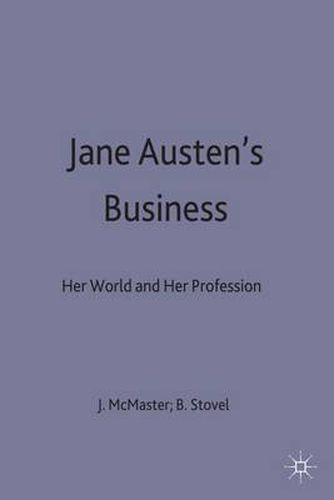 Jane Austen's Business: Her World and Her Profession