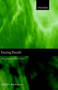 Cover image for Facing Death: Epicurus and His Critics