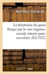 Cover image for La Tenotomie Du Psoas Iliaque Par La Voie Inguino-Crurale Interne Para-Vasculaire