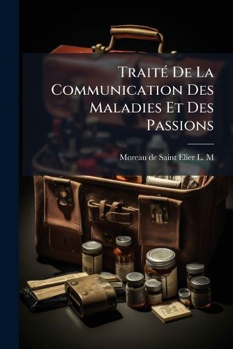 Cover image for Trait de La Communication Des Maladies Et Des Passions