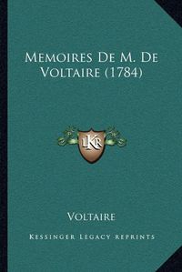 Cover image for Memoires de M. de Voltaire (1784)