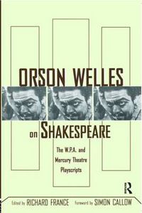 Cover image for Orson Welles on Shakespeare: The W.P.A. and Mercury Theatre Playscripts