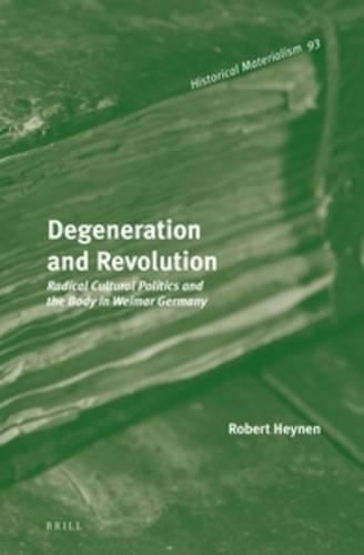 Cover image for Degeneration and Revolution: Radical Cultural Politics and the Body in Weimar Germany