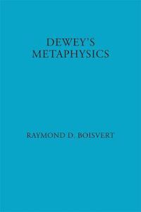 Cover image for Dewey's Metaphysics: Form and Being in the Philosophy of John Dewey