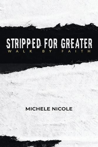 Cover image for Stripped For Greater: Walk By Faith