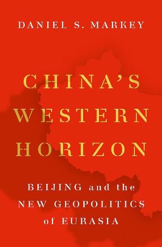 Cover image for China's Western Horizon: Beijing and the New Geopolitics of Eurasia